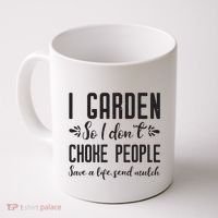 I Garden So I DonT Choke People Save A Life Send Mulch Gardening Gift Coffee Mug thumb 0