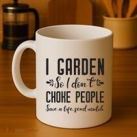 I Garden So I DonT Choke People Save A Life Send Mulch Gardening Gift Coffee Mug thumb 4