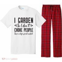 I Garden So I DonT Choke People Save A Life Send Mulch Gardening Gift Pajama Set thumb 0