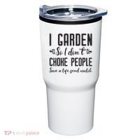 I Garden So I DonT Choke People Save A Life Send Mulch Gardening Gift Tumbler thumb 0