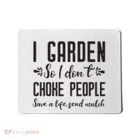 I Garden So I DonT Choke People Save A Life Send Mulch Gardening Gift Mousepad thumb 0