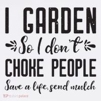 I Garden So I DonT Choke People Save A Life Send Mulch Gardening Gift Mousepad thumb 1