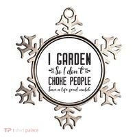 I Garden So I DonT Choke People Save A Life Send Mulch Gardening Gift Ornament thumb 0