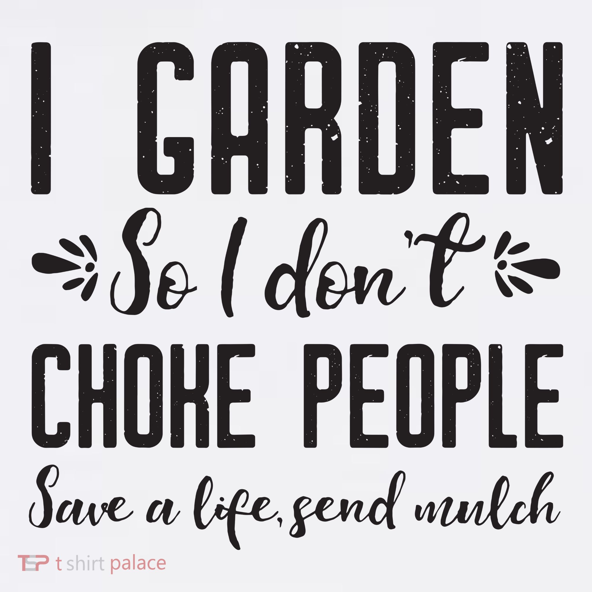 I Garden So I DonT Choke People Save A Life Send Mulch Gardening Gift Women's Tank Top