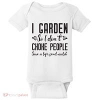 I Garden So I DonT Choke People Save A Life Send Mulch Gardening Gift Baby Bodysuit thumb 0