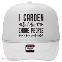 I Garden So I DonT Choke People Save A Life Send Mulch Gardening Gift Hat thumb 0
