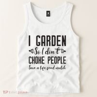 I Garden So I DonT Choke People Save A Life Send Mulch Gardening Gift Tank Top thumb 2