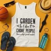 I Garden So I DonT Choke People Save A Life Send Mulch Gardening Gift Tank Top thumb 4