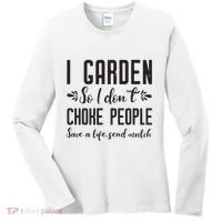 I Garden So I DonT Choke People Save A Life Send Mulch Gardening Gift Women's Long Sleeve Shirt thumb 0