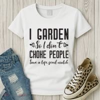 I Garden So I DonT Choke People Save A Life Send Mulch Gardening Gift Women's T-Shirt thumb 3