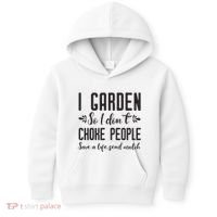 I Garden So I DonT Choke People Save A Life Send Mulch Gardening Gift Kids Hoodie thumb 0