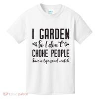 I Garden So I DonT Choke People Save A Life Send Mulch Gardening Gift Kids T-Shirt thumb 0