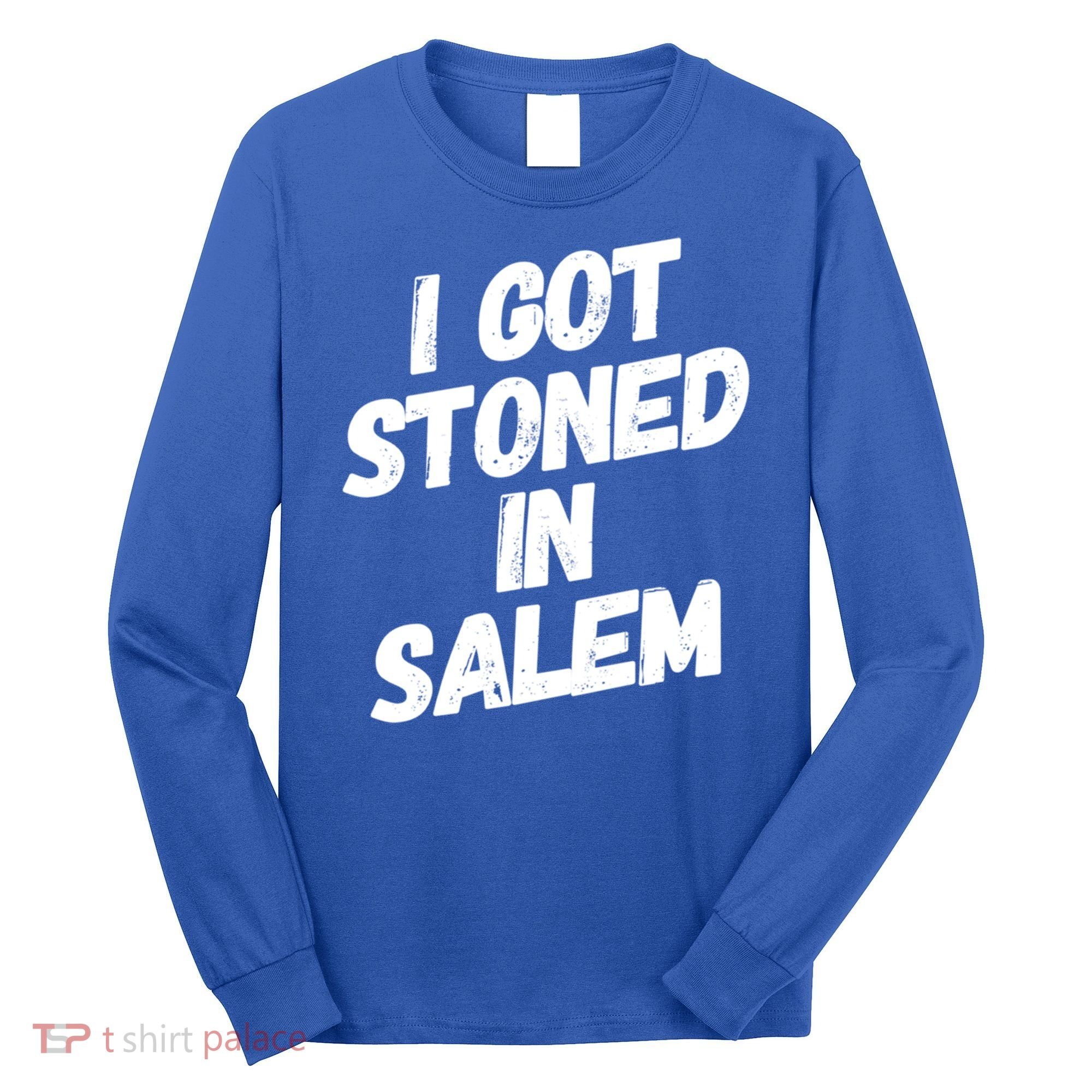I Got Stoned In Salem Halloween Witches Stoner Cool Gift Long Sleeve Shirt