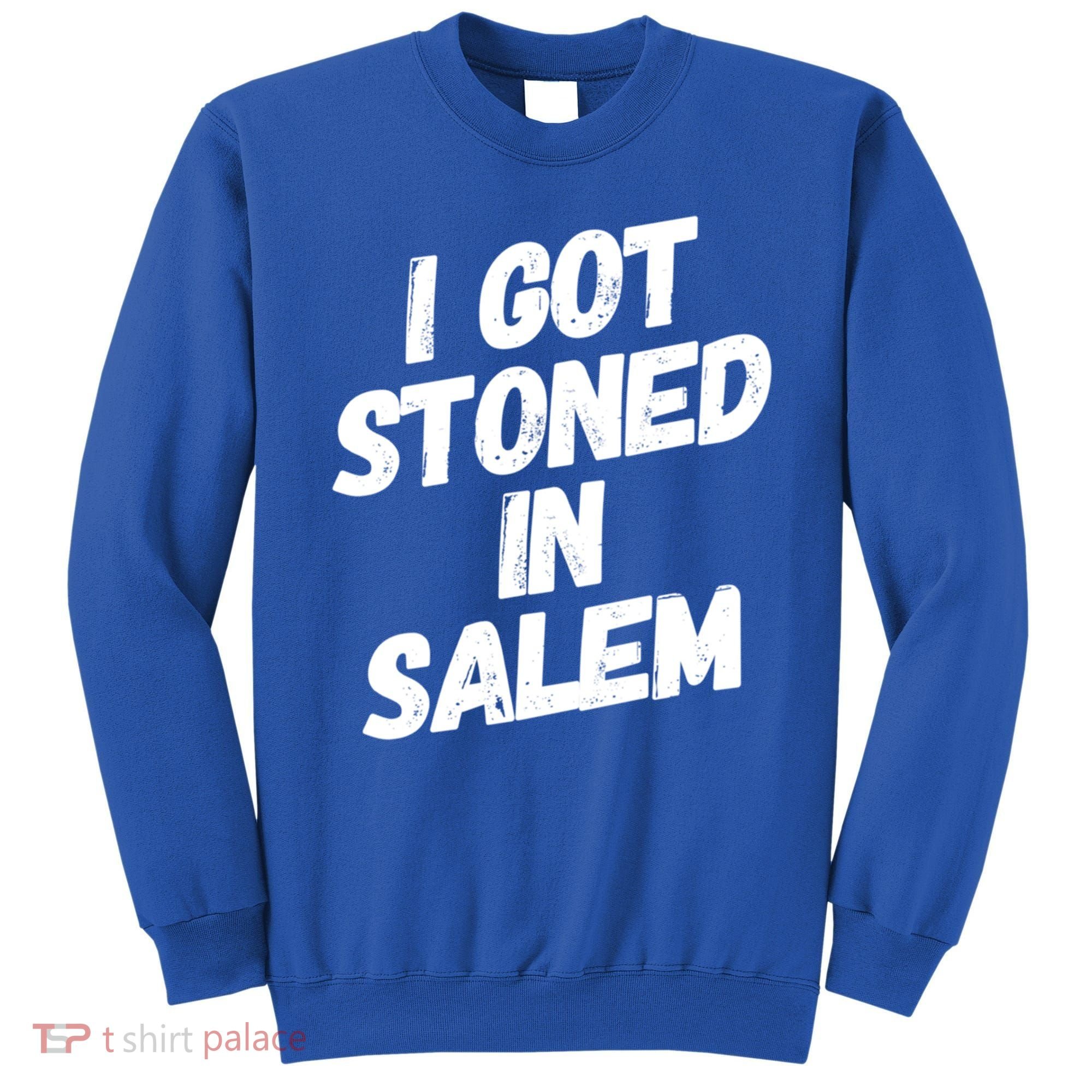 I Got Stoned In Salem Halloween Witches Stoner Cool Gift Sweatshirt