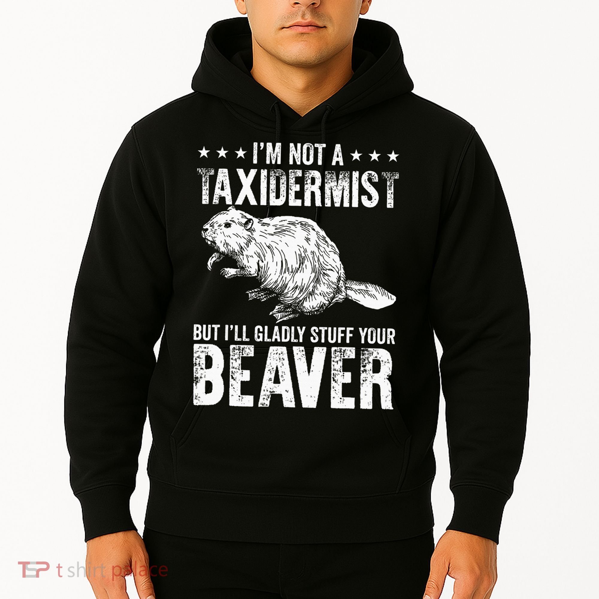 I´M Gladly Stuff Your Beaver Taxidermy Hoodie