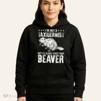 I´M Gladly Stuff Your Beaver Taxidermy Hoodie thumb 5