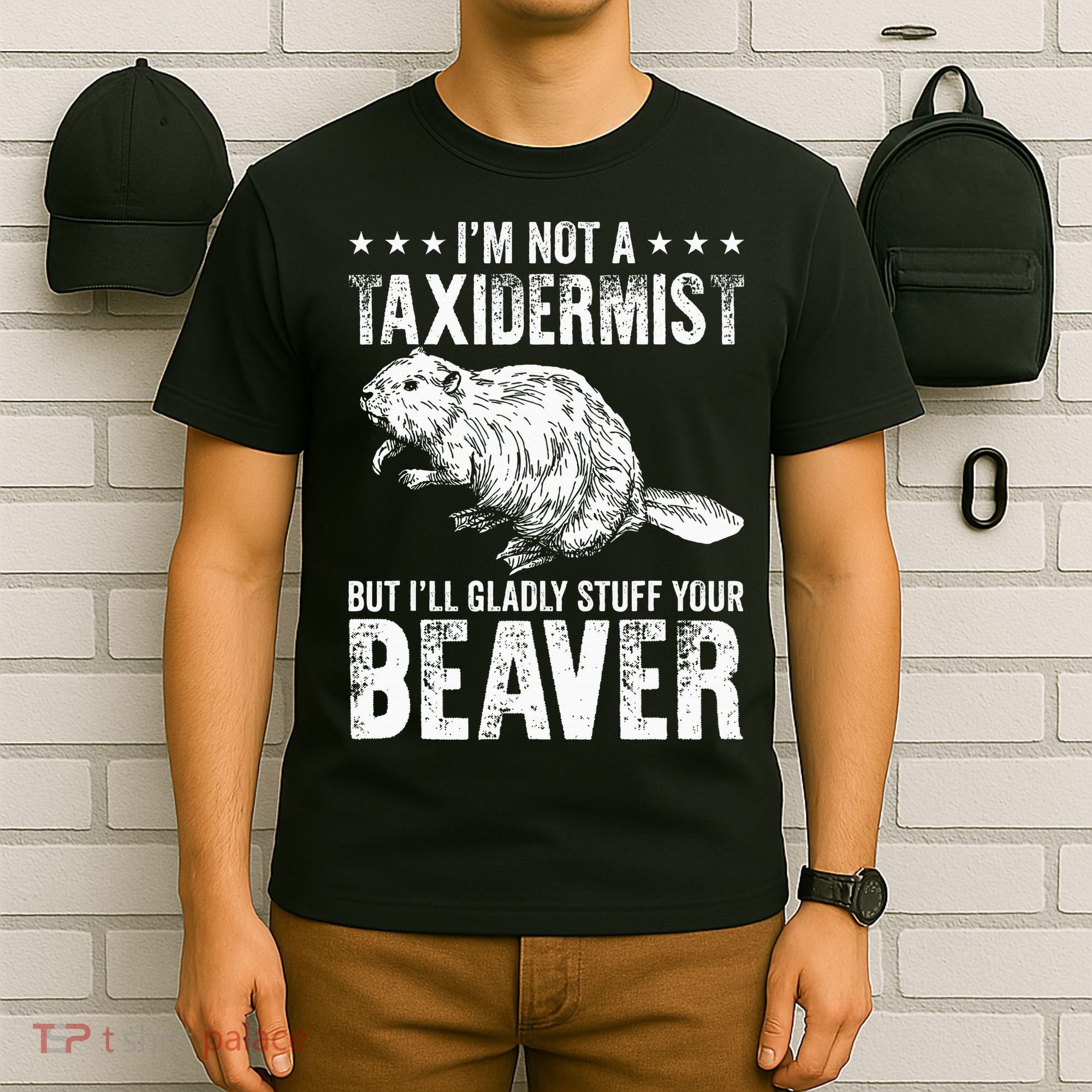 I´M Gladly Stuff Your Beaver Taxidermy T-Shirt