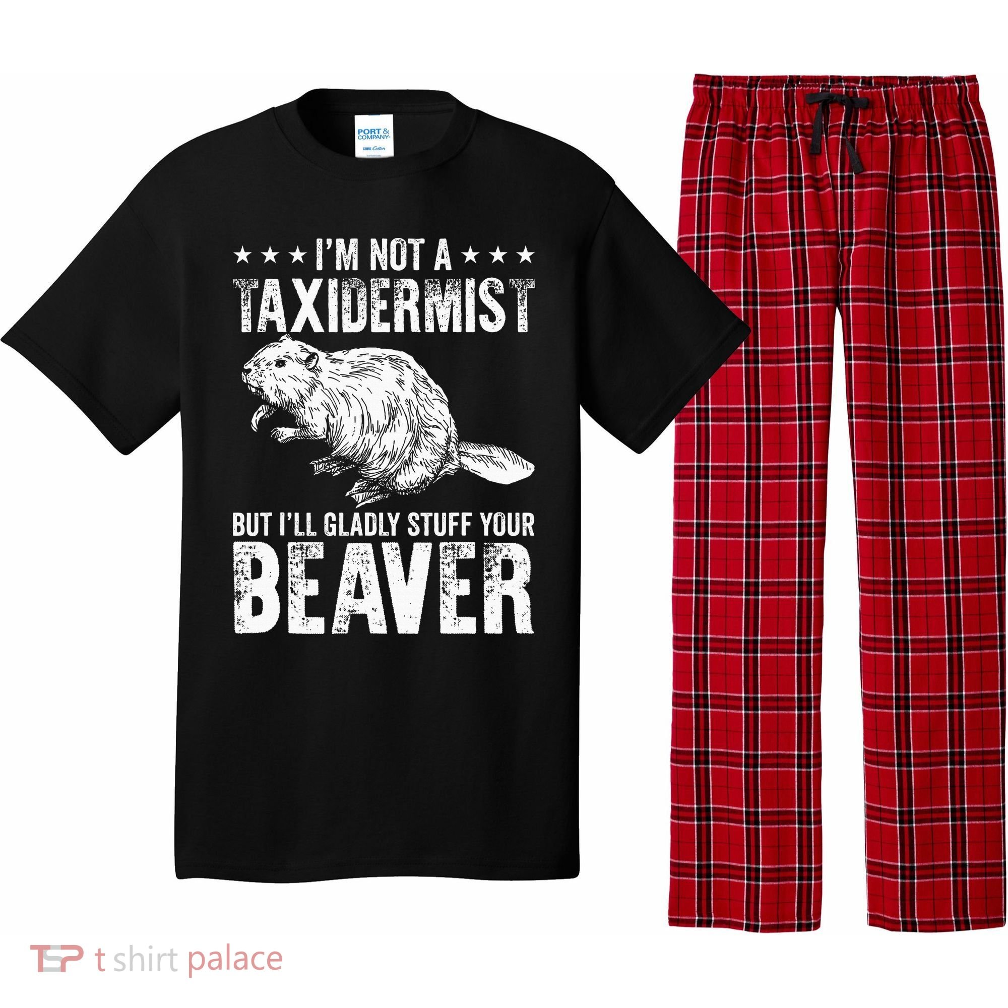 I´M Gladly Stuff Your Beaver Taxidermy Pajama Set