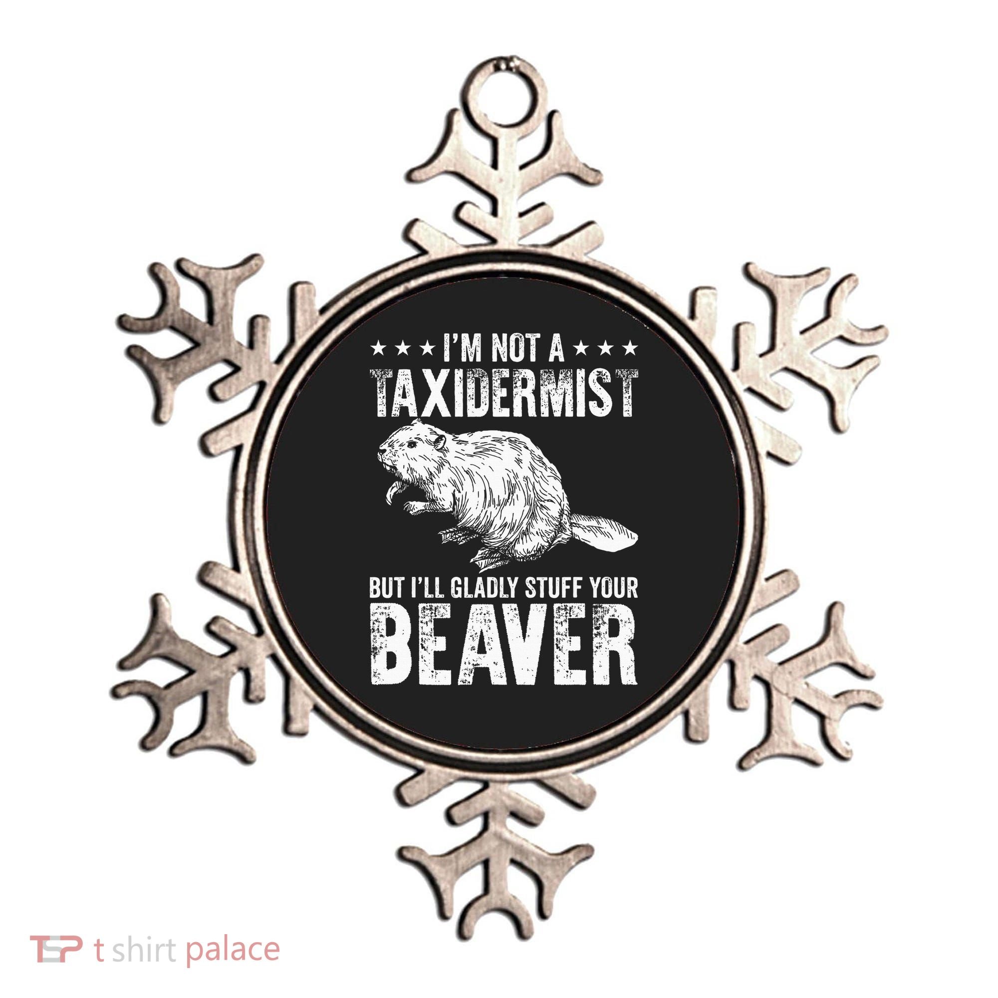 I´M Gladly Stuff Your Beaver Taxidermy Ornament
