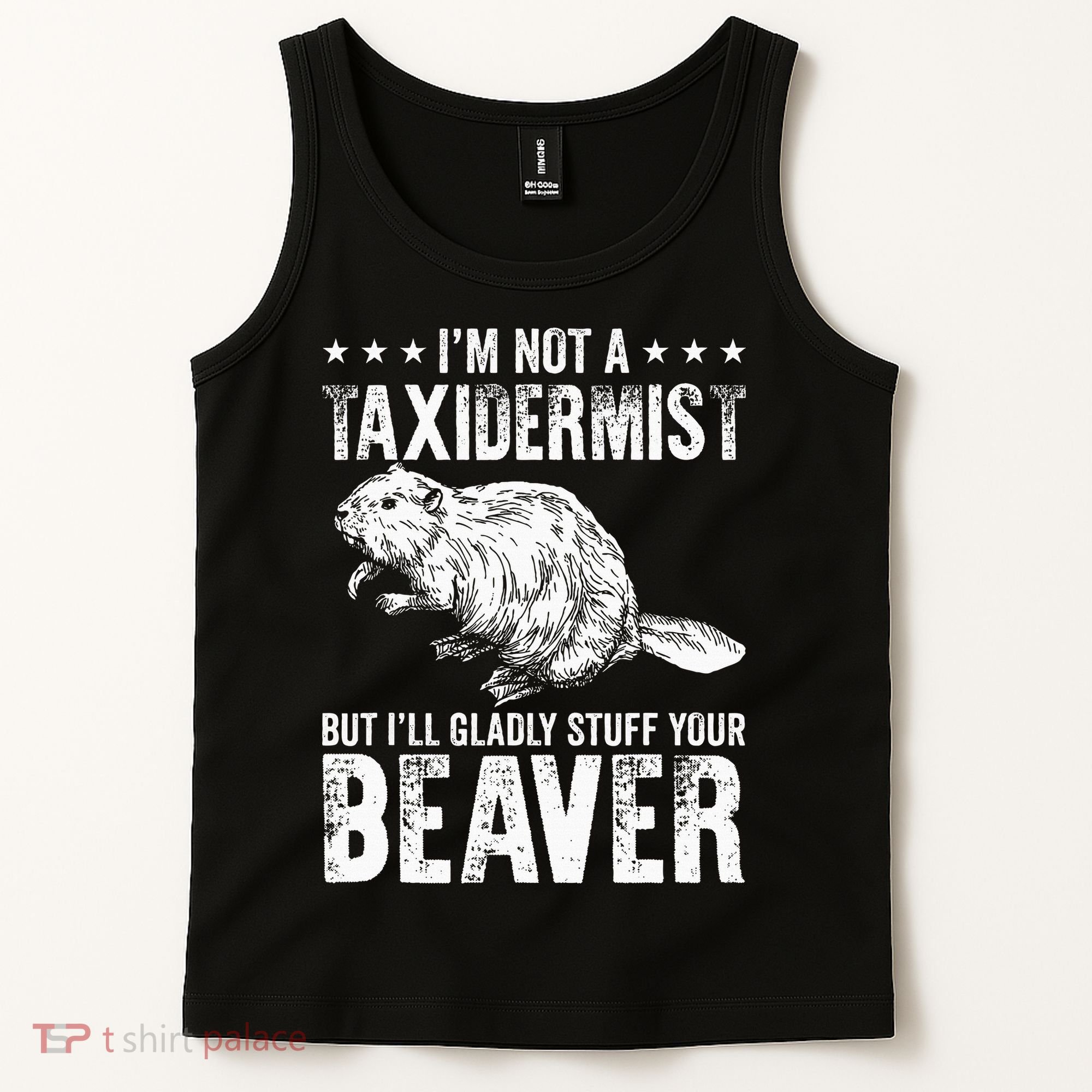 I´M Gladly Stuff Your Beaver Taxidermy Tank Top