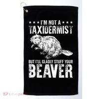 I´M Gladly Stuff Your Beaver Taxidermy Golf Towel thumb 0