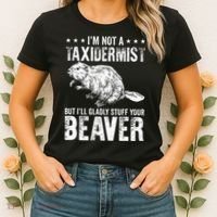 I´M Gladly Stuff Your Beaver Taxidermy Women's T-Shirt thumb 2