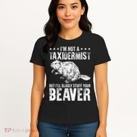 I´M Gladly Stuff Your Beaver Taxidermy Women's T-Shirt thumb 4