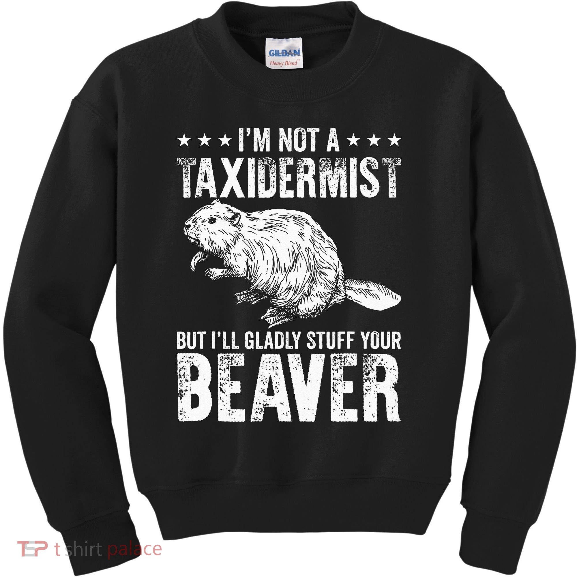 I´M Gladly Stuff Your Beaver Taxidermy Kids Sweatshirt