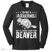 I´M Gladly Stuff Your Beaver Taxidermy Kids Long Sleeve Shirt thumb 0