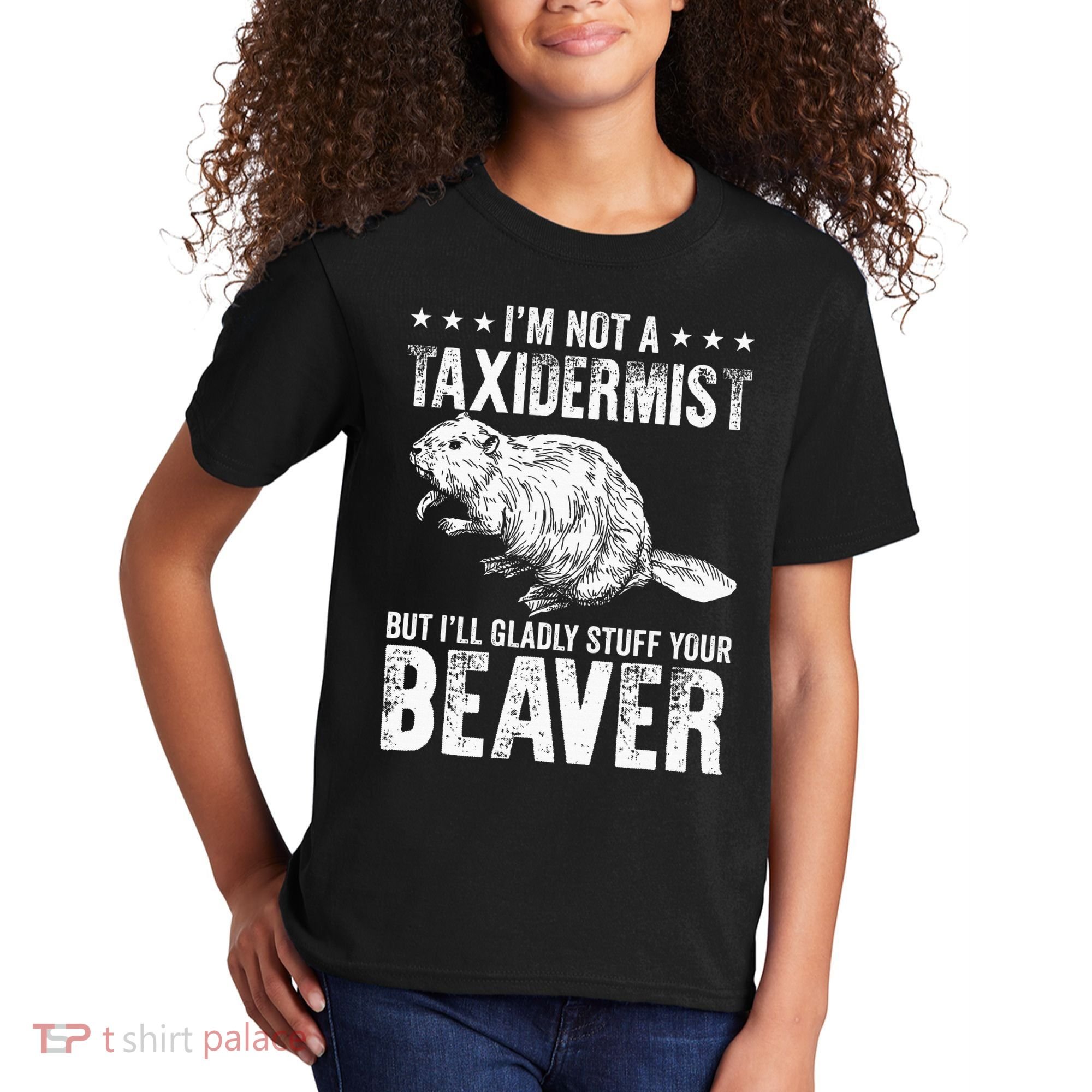 I´M Gladly Stuff Your Beaver Taxidermy Kids T-Shirt