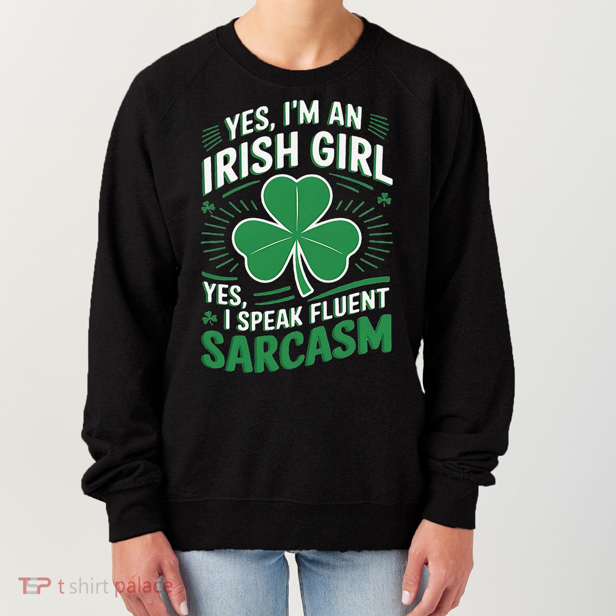 Irish Girl Speak Fluent Sarcasm Funny Women's Sweatshirt