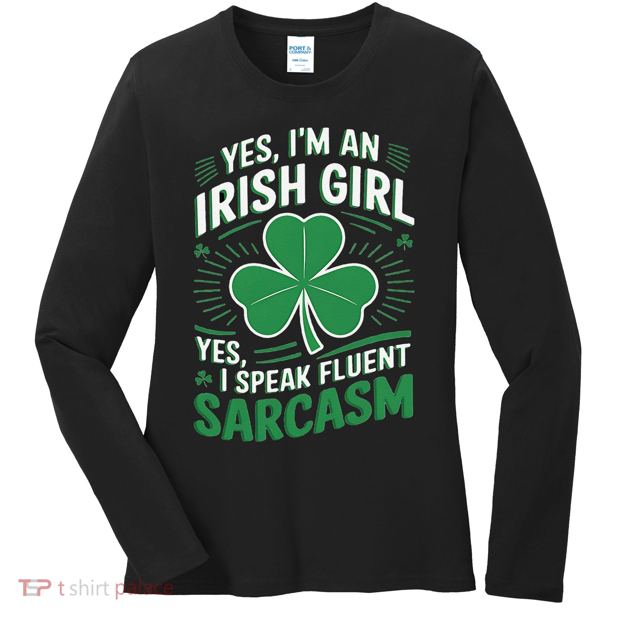 Irish Girl Speak Fluent Sarcasm Funny Women's Long Sleeve Shirt