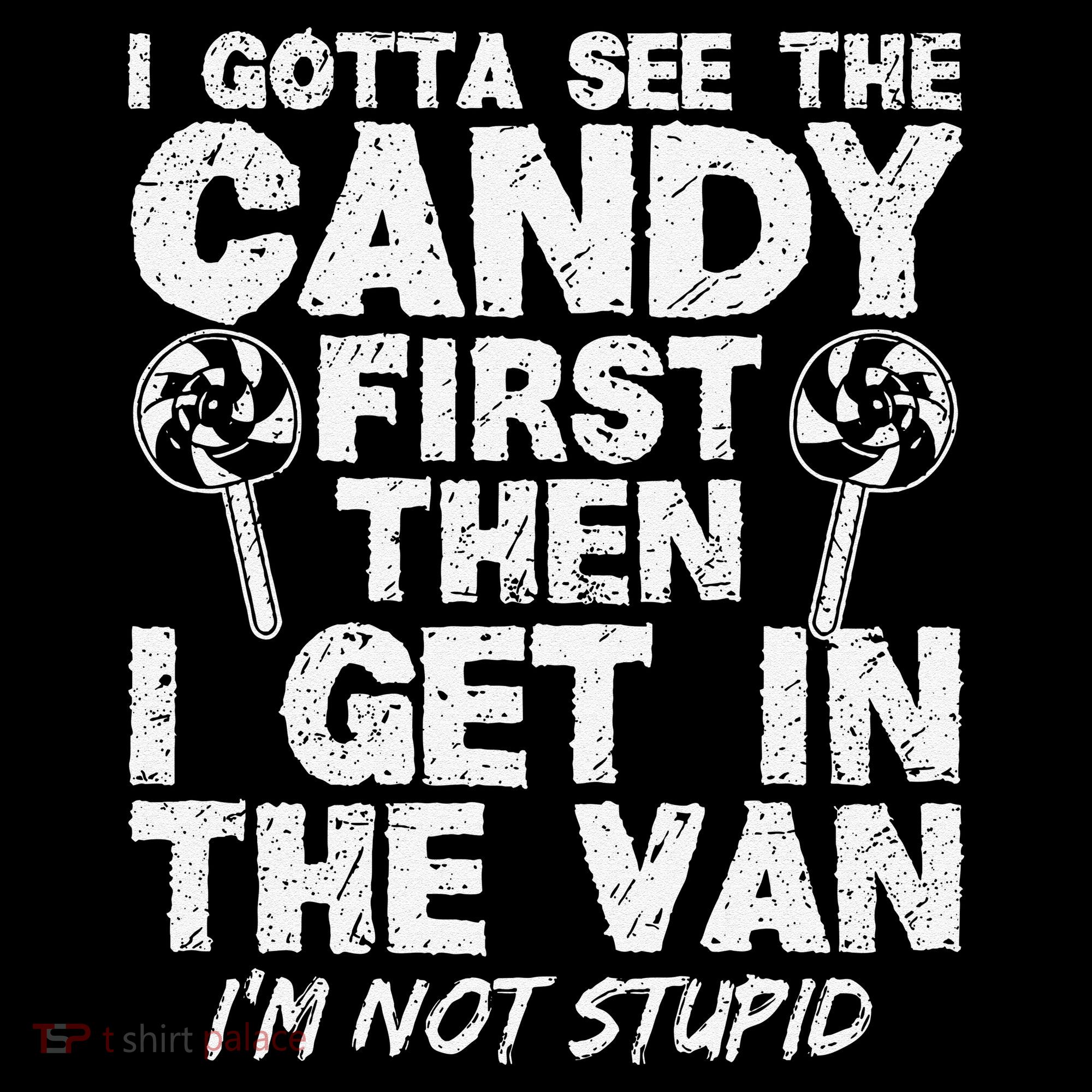 I Gotta See The Candy First IM Not Stupid Creepy Coffee Mug