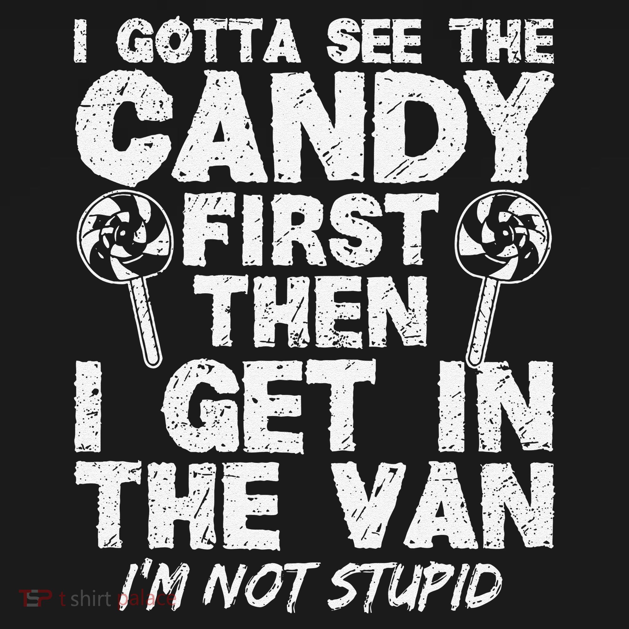 I Gotta See The Candy First IM Not Stupid Creepy Women's Hoodie