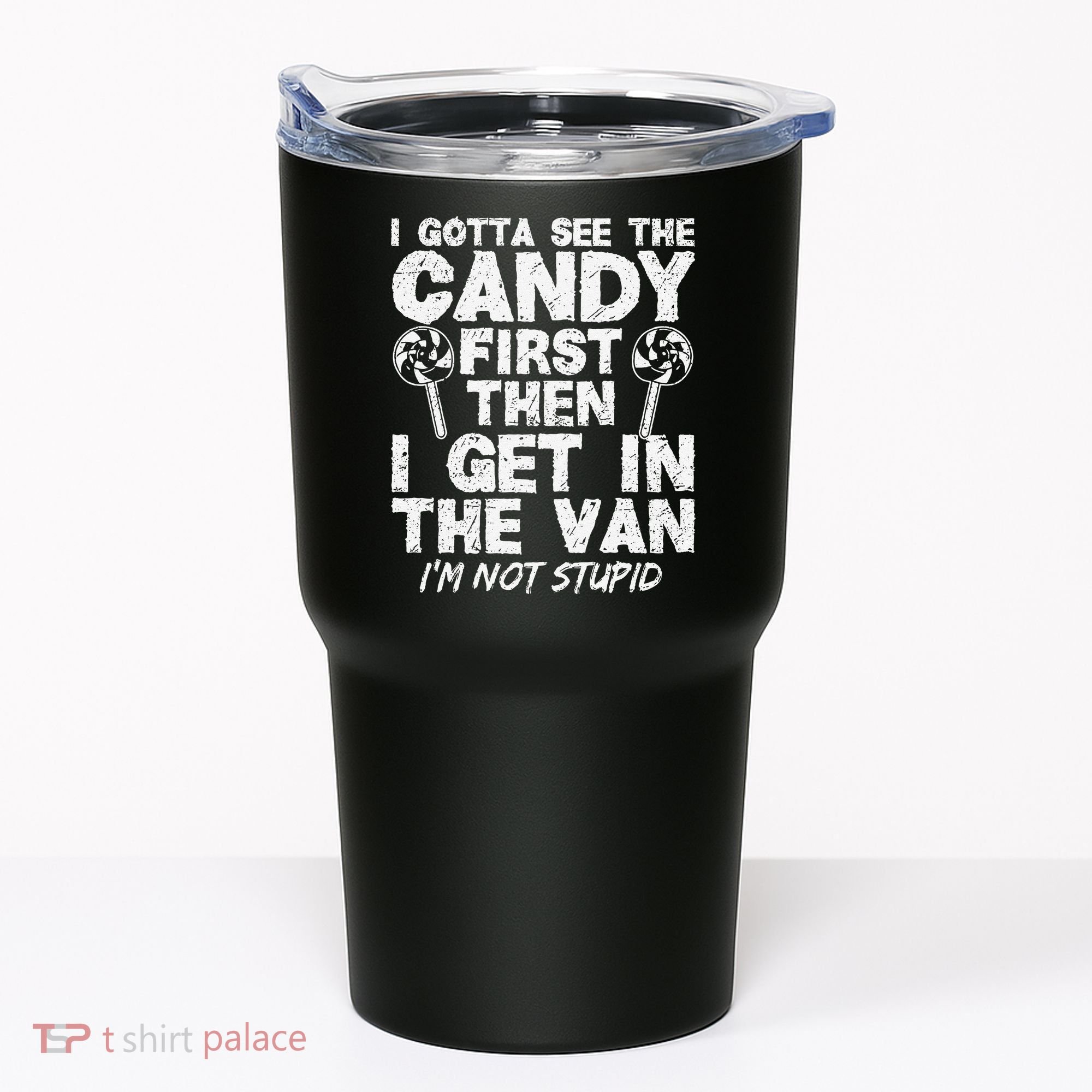 I Gotta See The Candy First IM Not Stupid Creepy Tumbler