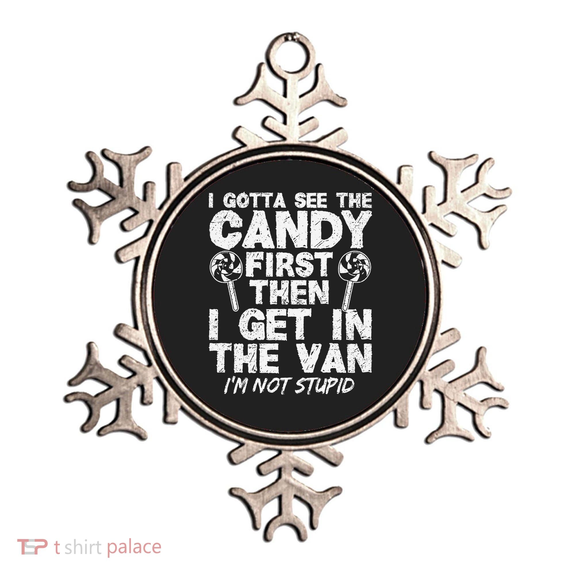 I Gotta See The Candy First IM Not Stupid Creepy Ornament
