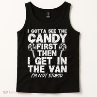 I Gotta See The Candy First IM Not Stupid Creepy Tank Top thumb 2