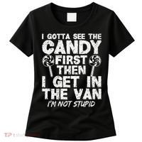 I Gotta See The Candy First IM Not Stupid Creepy Women's T-Shirt thumb 0