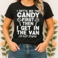I Gotta See The Candy First IM Not Stupid Creepy Women's T-Shirt thumb 2