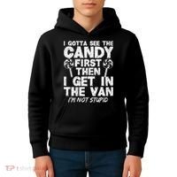 I Gotta See The Candy First IM Not Stupid Creepy Kids Hoodie thumb 4
