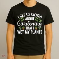 I Get So Excited About Gardening That I Wet My Plants Cool Gardening Plant Lover T-Shirt thumb 3
