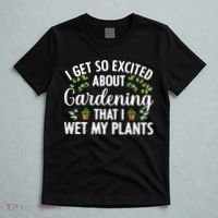 I Get So Excited About Gardening That I Wet My Plants Cool Gardening Plant Lover T-Shirt thumb 5