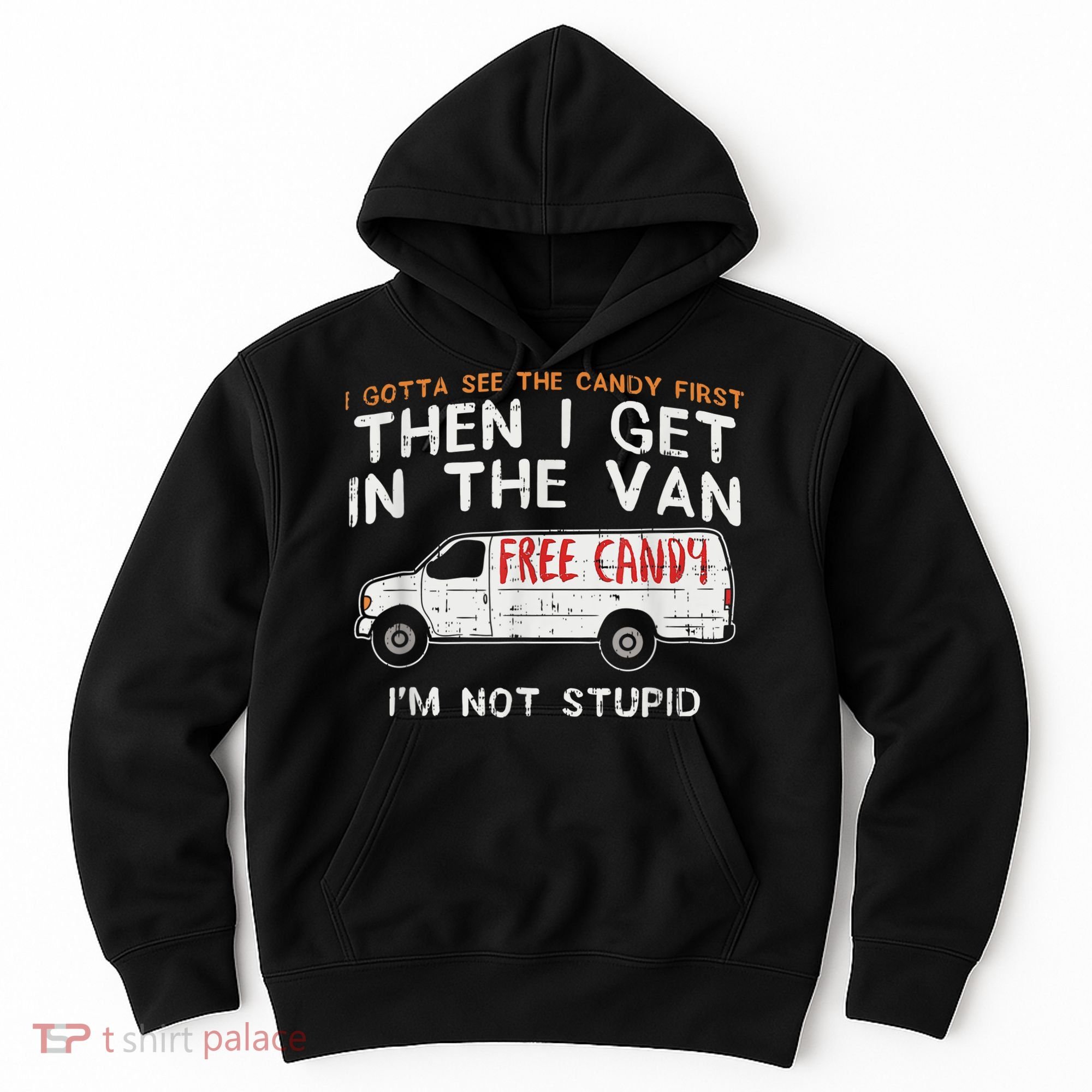 I Gotta See The Candy First Funny Adult Humor Hoodie