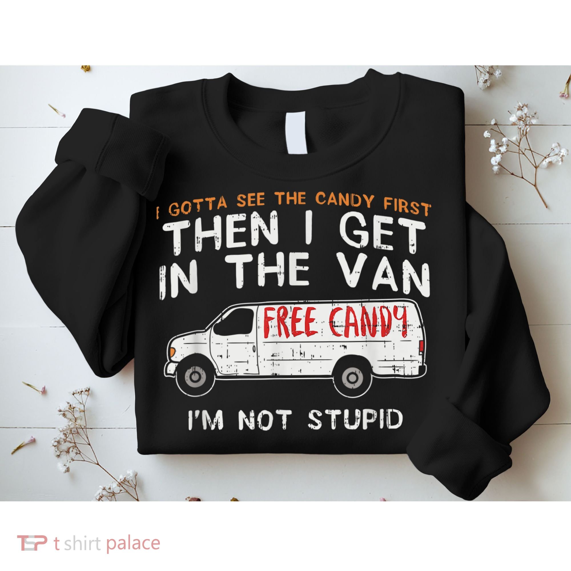 I Gotta See The Candy First Funny Adult Humor Sweatshirt