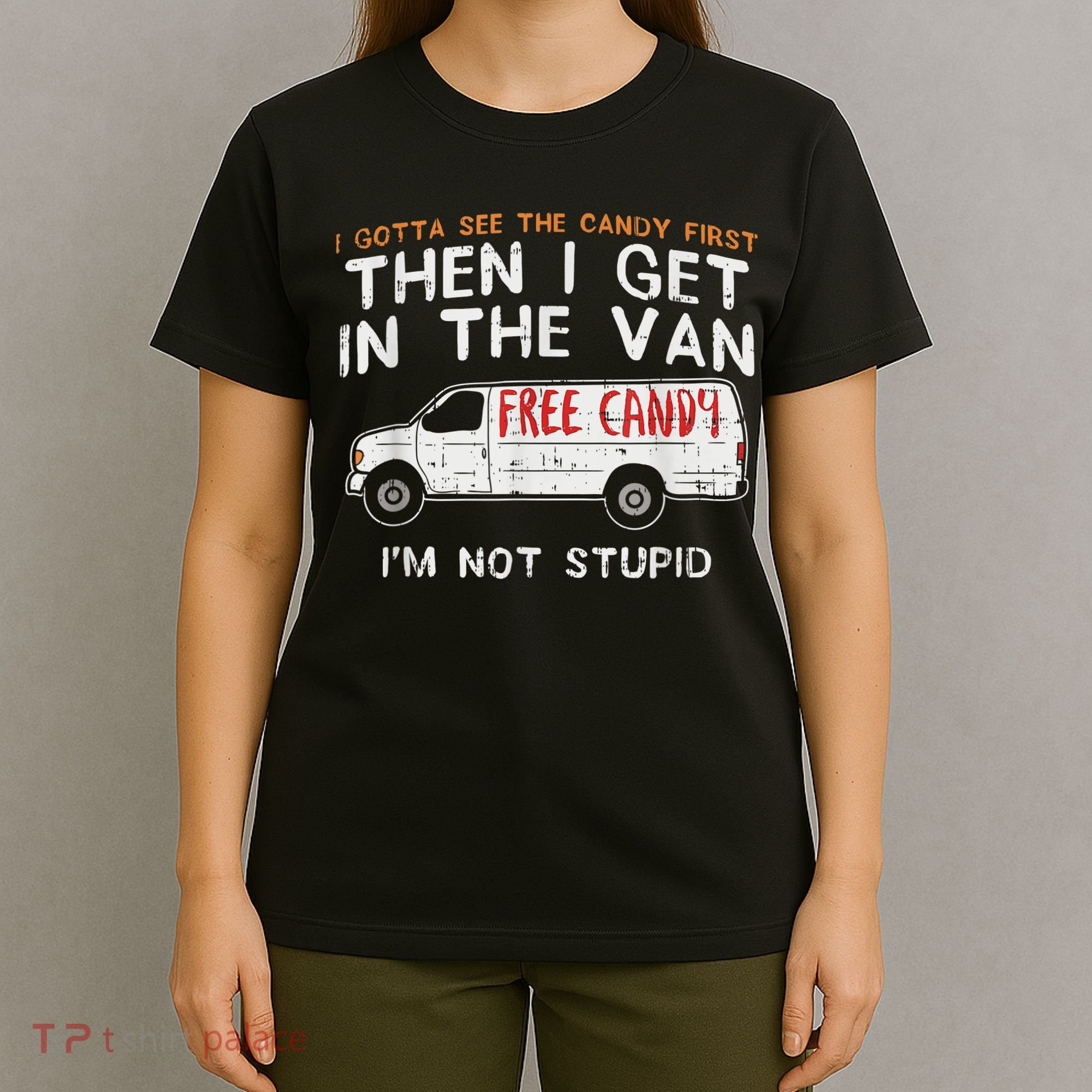 I Gotta See The Candy First Funny Adult Humor T-Shirt