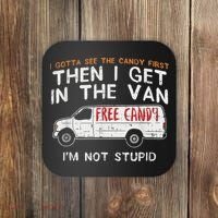 I Gotta See The Candy First Funny Adult Humor Coaster thumb 0