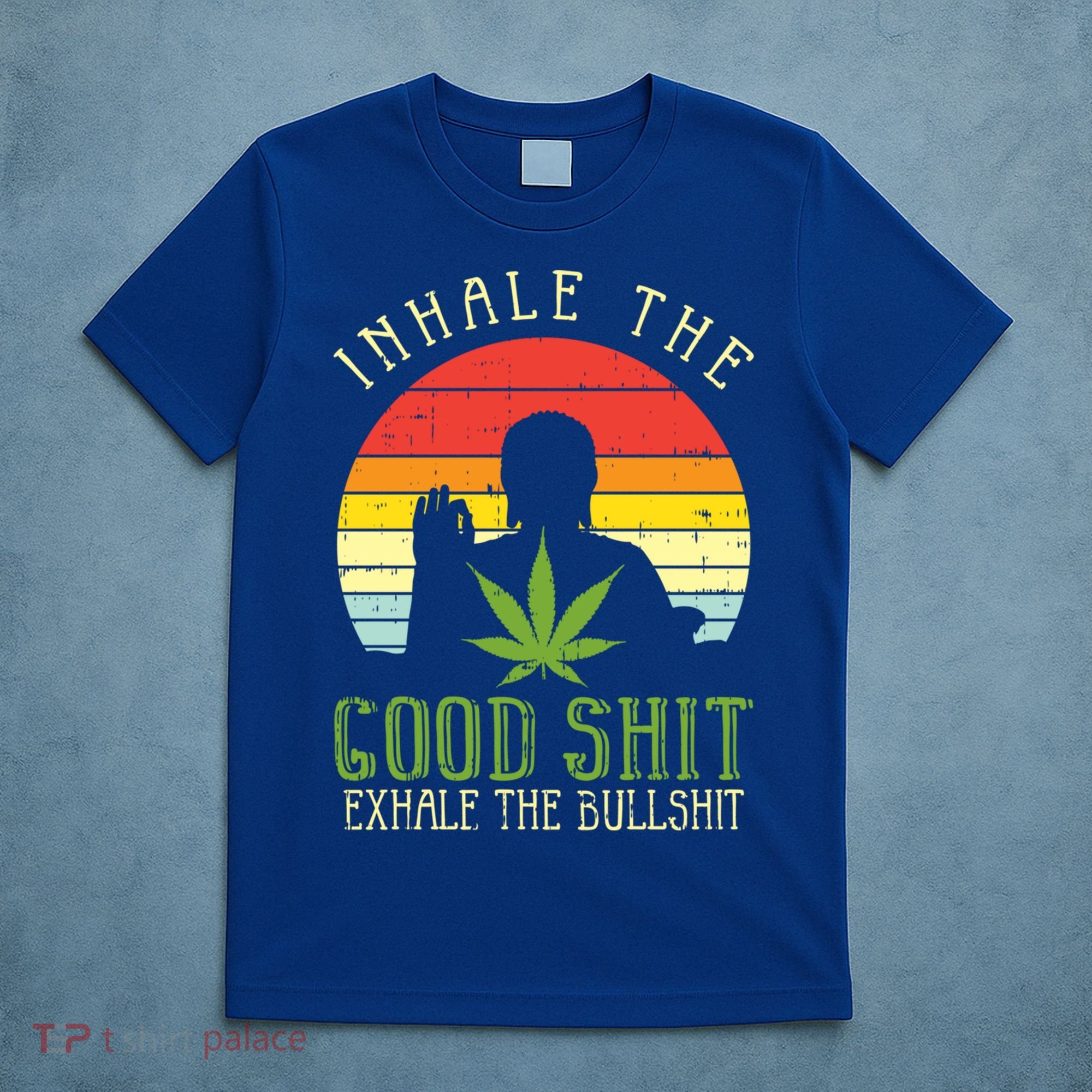 Inhale Good Shit Exhale Bullshit Weed Cannabis Yoga 420 Gift T-Shirt