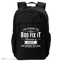 Im Going To Let God Fix It Because If I Fix It Backpack thumb 0