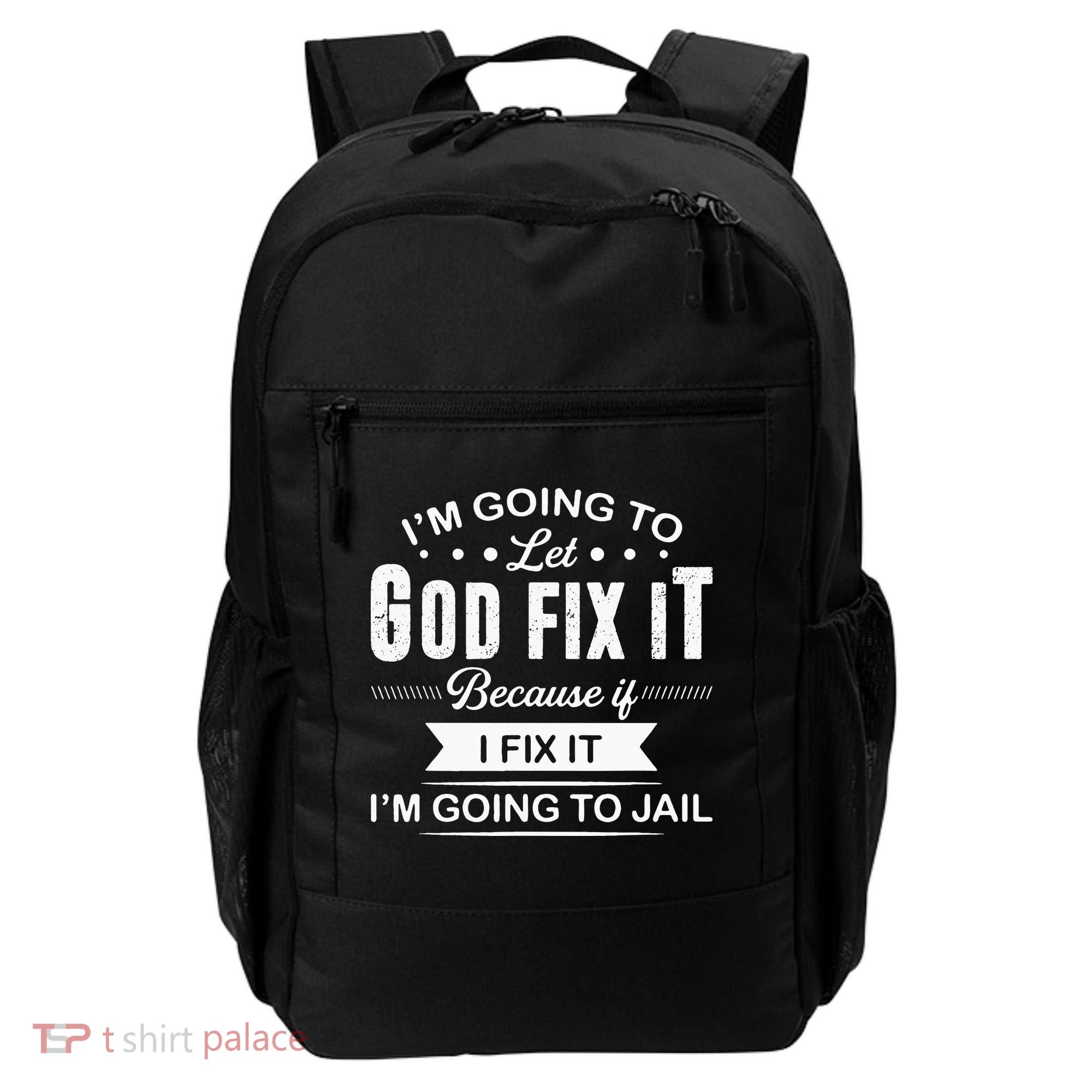 Im Going To Let God Fix It Because If I Fix It Backpack