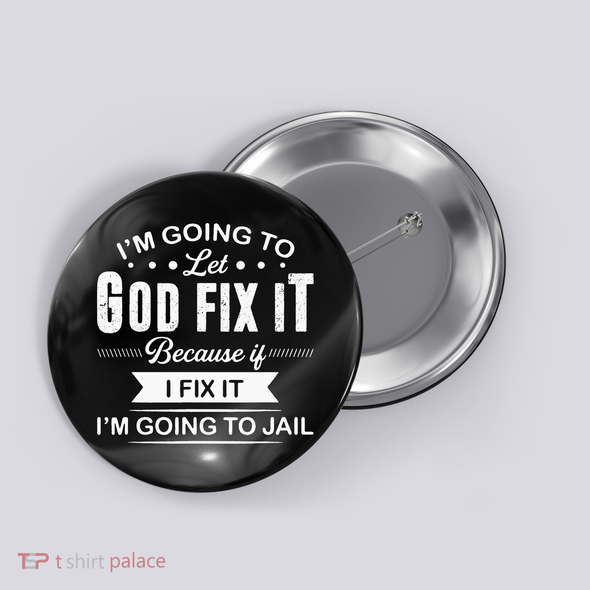 Im Going To Let God Fix It Because If I Fix It Button
